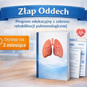 "Złap Oddech" - Program Edukacyjny z zakresu Fizjoterapii Pulmonologicznej - dostęp 2 miesiące